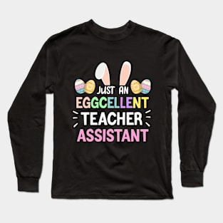 just an eggcellent teacher assistant - Easter Egg Bunny Ears Long Sleeve T-Shirt